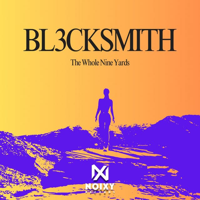 The Whole Nine Yards — BL3CKSMITH